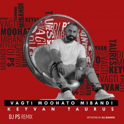 Keyvan Taures  – Vaghti Moohatoo Mibandi (DJ PS Remix)